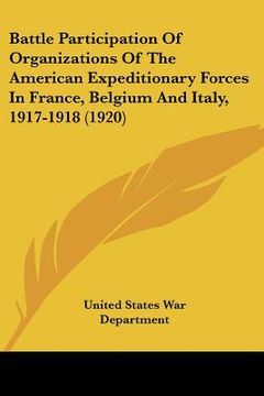 portada battle participation of organizations of the american expeditionary forces in france, belgium and italy, 1917-1918 (1920) (in English)