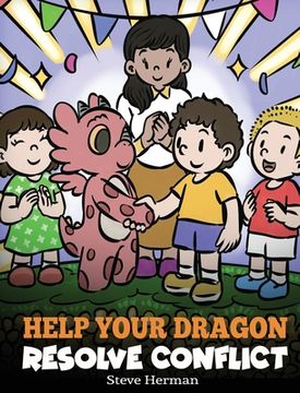 portada Help Your Dragon Resolve Conflict: A Children's Story About Conflict Resolution (en Inglés)