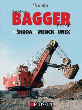 Tschechische Bagger 1922-2003: Von? Koda? Ber Menck zu Unex (en Alemán)