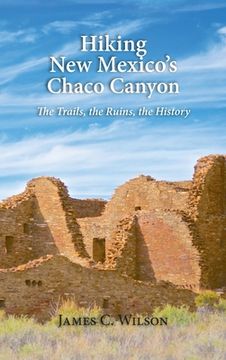 portada Hiking New Mexico's Chaco Canyon: The Trails, the Ruins, the History (en Inglés)