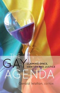 portada The Gay Agenda: Claiming Space, Identity, and Justice (in English)