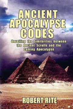 portada Ancient Apocalypse Codes: Unveiling the Similarities between the Ancient Scrolls and the Coming Apocalypse (en Inglés)