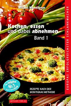 portada Kochen, Essen und Dabei Abnehmen. Band 1: Rezepte Nach der Montignac-Methode (en Alemán)