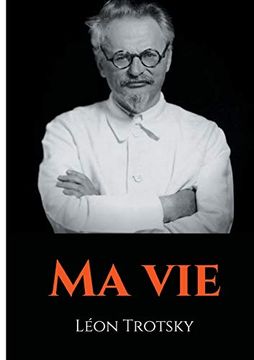 portada Ma Vie: L'autobiographie de Léon Trotsky Écrite Durant son Exil