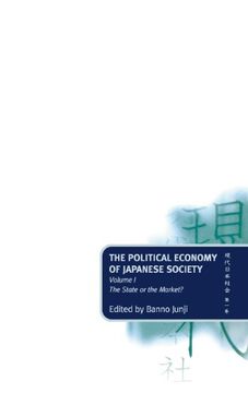 portada The Political Economy of Japanese Society: Volume 1: The State or the Market?