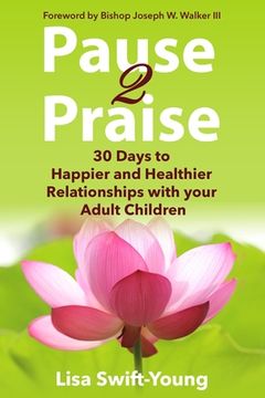 portada Pause 2 Praise: 30 Days to Happier and Healthier Relationships with Your Adult Children (en Inglés)