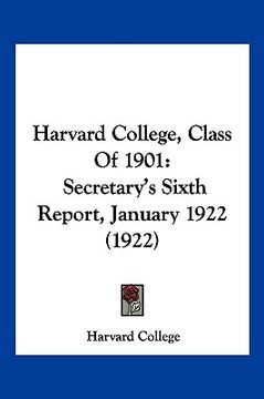 portada harvard college, class of 1901: secretary's sixth report, january 1922 (1922) (en Inglés)