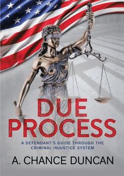 portada Due Process: A Defendant's Guide Through the Criminal Injustice System 