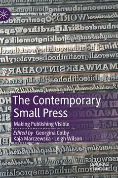 portada The Contemporary Small Press: Making Publishing Visible (en Inglés)