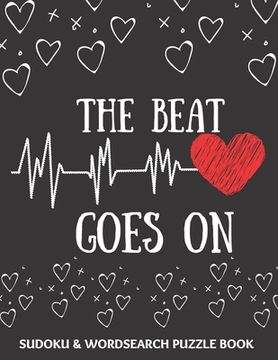 portada The Beat Goes On: Sudoku And Wordsearch Puzzles Large Print - Perfect Post Heart Surgery Gift For Women, Men, Teens and Kids - Get Well (en Inglés)