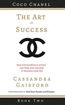portada The art of Success: Coco Chanel: How Extraordinary Artists can Help you Succeed in Business and Life (en Inglés)