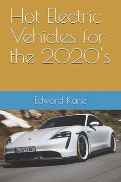 portada Hot Electric Vehicles for the 2020's (en Inglés)