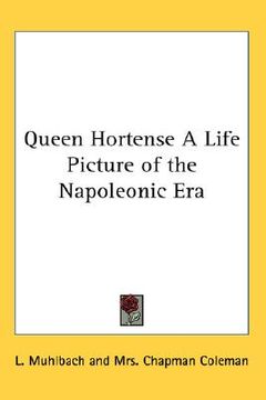 portada queen hortense a life picture of the napoleonic era (en Inglés)