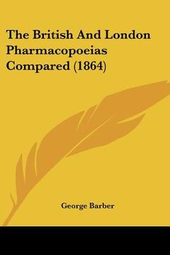 portada the british and london pharmacopoeias compared (1864) (en Inglés)
