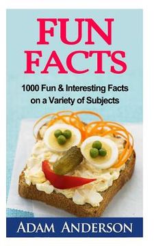 portada Fun Facts: 1000 Fun & Interesting Facts on a Variety of Subjects (en Inglés)