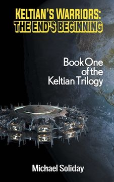 portada Keltian's Warriors: The End's Beginning - Book One of the Keltian Trilogy (en Inglés)