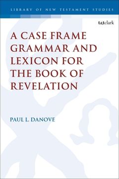 portada A Case Frame Grammar and Lexicon for the Book of Revelation (en Inglés)