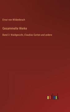 portada Gesammelte Werke: Band 3: Waldgesicht, Claudias Garten und andere (en Alemán)