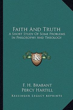 portada faith and truth: a short study of some problems in philosophy and theology (en Inglés)