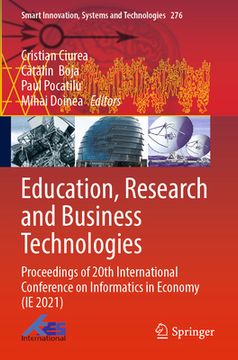 portada Education, Research and Business Technologies: Proceedings of 20th International Conference on Informatics in Economy (Ie 2021) (en Inglés)