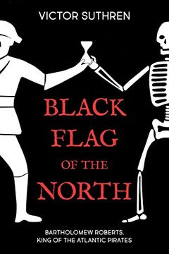 portada Black Flag of the North: Bartholomew Roberts, King of the Atlantic Pirates (en Inglés)