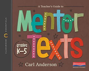 portada A Teacher'S Guide to Mentor Texts, K-5: The Classroom Essentials Series (en Inglés)
