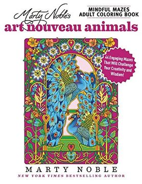 portada Marty Noble'S Mindful Mazes Adult Coloring Book: Art Nouveau Animals: 48 Engaging Mazes That Will Challenge Your Creativity and Wisdom! 