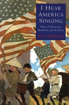 portada i hear america singing: poems of democracy, manhattan, and the future (en Inglés)