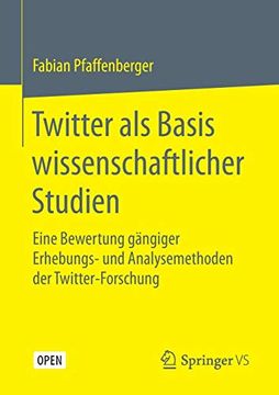 portada Twitter als Basis Wissenschaftlicher Studien: Eine Bewertung Gängiger Erhebungs- und Analysemethoden der Twitter-Forschung (en Alemán)