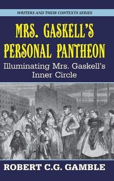 portada Mrs. Gaskell'S Personal Pantheon: Illuminating Mrs. Gaskell'S Inner Circle (11) (Writers and Their Contexts) (en Inglés)