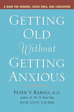portada Getting Older Without Getting Anxious: A Book for Seniors Loved Ones and Caregivers (en Inglés)