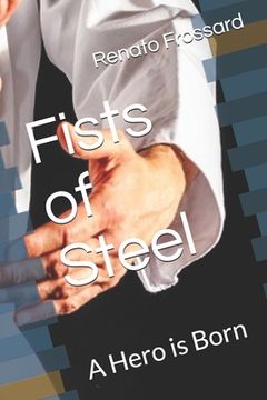 portada Fists of Steel: A Hero is Born (en Inglés)