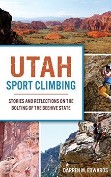 portada Utah Sport Climbing: Stories and Reflections on the Bolting of the Beehive State