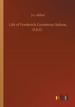 portada Life of Frederick Courtenay Selous, D.S.O. (en Inglés)