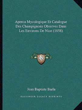 portada Apercu Mycologique Et Catalogue Des Champignons Observes Dans Les Environs De Nice (1858) (in French)