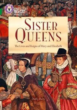 portada Sister Queens: The Lives and Reigns of Mary and Elizabeth: Band 15 (en Inglés)