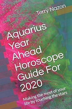 portada Aquarius Year Ahead Horoscope Guide for 2020: Making the Most of Your Life by Touching the Stars (2020 Horoscope Guide) (en Inglés)
