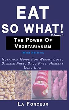 portada Eat so What! The Power of Vegetarianism Volume 1 (Full Color Print) (en Inglés)