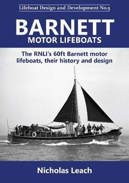 portada Barnett Motor Lifeboats: The Rnli’S 60Ft Barnett Motor Lifeboats, Their History and Design: 5 (Lifeboat Design and Development) (in English)