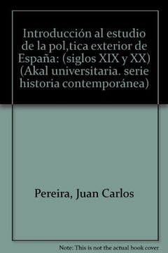 portada Introducción al estudio de la política exterior de España : (siglos XIX y XX) (in Spanish)