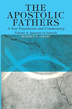portada The Apostolic Fathers, a new Translation and Commentary, Volume iv: Ignatius of Antioch (in English)