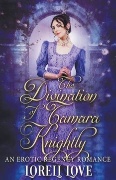 portada The Divination of Tamara Knightly: an Erotic Regency Romance (en Inglés)
