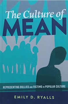 portada The Culture of Mean: Representing Bullies and Victims in Popular Culture (Mediated Youth)