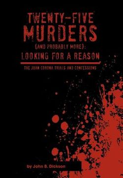 portada twenty-five murders (and probably more): looking for a reason: the juan corona trials and confessions (en Inglés)