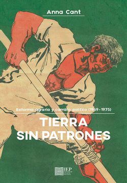 portada Tierra sin patrones. Reforma agraria y cambio político (1969- 1975) (in Spanish)