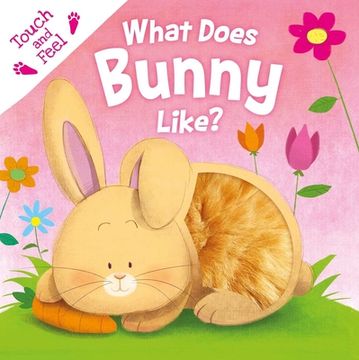 portada What Does Bunny Like? Touch & Feel Board Book (en Inglés)