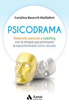 portada Psicodrama: Desarrollo Personal y Coaching con la Terapia que Promueve la Espontaneidad Como Recurso (in Spanish)