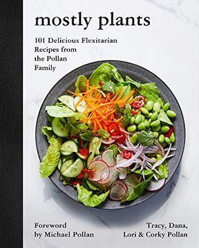 portada Mostly Plants: 101 Delicious Flexitarian Recipes From the Pollan Family (en Inglés)