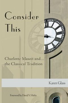 portada Consider This: Charlotte Mason and the Classical Tradition (en Inglés)