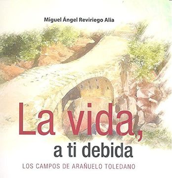 portada La Vida, a ti Debida: Los Campos de Arañuelo Toledano (in Spanish)